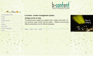 b-content.com: b-content: content management system
b-content is a Content Management System (CMS) which allowed you to change the content of you internet presentation by your self.