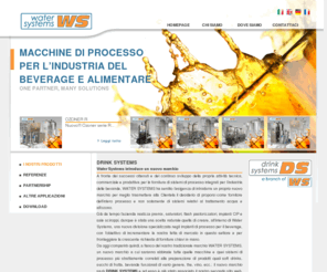 drinksystems.com: Watersystems - macchine di processo per l'industria del beverage e alimentare
Il sito ufficiale di A. Water Systems s.r.l. Produzione ine di processo per l'industria del beverage e alimentare. generatori di ozono, impianti di ozonizzazione, sistemi di filtrazione, osmosi inversa, irraggiamento UV e tutto quanto necessario per il trattamento e la preparazione di acqua e altri fluidi nell'industria alimentare, cosmetica e farmaceutica