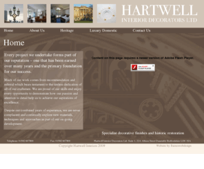 hartwellinteriors.com: Hartwell Home Page
Hartwell has established a distinguished reputation for providing the ultimate in decorative finishes and the sensitive restoration of some of the country´s most prestigious historic properties.