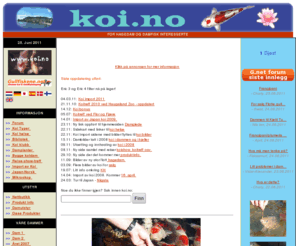 koi.no: Koi.no - Alt for koi
Koi, norge, bilder av koidam, hagedam, karper, gullfisk, koikarper japansk hage, vannplanter, Nishikigoi. Koi typer, Nettbutikk 
