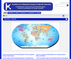 kuks.dk: Hjem
Komiteen for Udlandsforeningers Kulturelle Samvirke KUKS 
Confédération Culturelle des Sociétés Étrangères 
Cultural Confederation of Foreign Societies 
