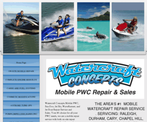 watercraftconcepts.com: Watercraft Concepts Raleigh,NC Mobile PWC Sea Doo Jet Ski WaveRunner Repair Service
Watercraft Concepts.com is a mobile on site repair business for personal watercraft servicing Raleigh, NC and all surrounding areas.