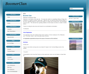 boomerclan.info: Boomer Clan
This is the home of BoomerClan.  This site offers photo albums and links for the Bonesho, Herdegen and Mueller families.  Additionally, the site contains selected PHP and Linux tutorials.  We have also added some photo albums of Delco Milwaukee employees.