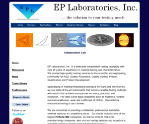 ep-labs.com: EP Laboratories Inc
Independent Lab.  Laboratory services for micro and nano indentation, scratch and adhesion testing, wear and coefficient of friction testing, mechanical testing.Competitive pricing, reliabe and confidential results