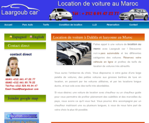 laargoubcar.com: Location de voiture au Maroc pas cher: Agadir,Laayoune,Dakhla,Casablanca || Rent a car in Morocco
Laargoubcar, est une entreprise de location de voitures, disposant d'une flotte importante de véhicules neufs multimarques,implantée à Dakhla , Laayoune et Agadir , spécialisée dans la location de voiture moins cher pour longue et courte durée sur toutes les villes du Maroc : Laayoune , Dakhla , Boujdour 