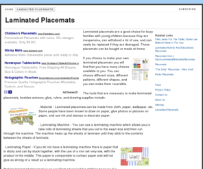 laminatedplacemats.org: Laminated Placemats
Laminated placemats are a good choice for busy families with young children because they are inexpensive, can withstand a lot of use, and can easily be replaced if they are damaged. These placemats can be bought or made at home.