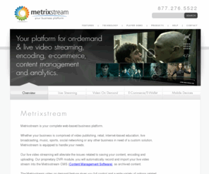 metrixstream.com: Content Management System | Live Streaming Video | Videos on Demand| Video Encoding
Metrix Steam- Your platform for video on demand & live video streaming, video encoding, ecommerce solutions, content management system and analytics. 