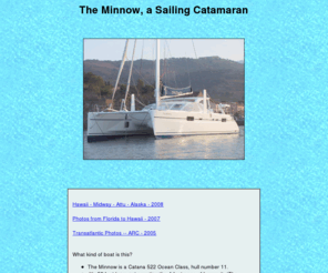 theminnow.net: The Minnow, a Sailing Catamaran
The Ongoing Saga of the Minnow, our 2006 Catana 52