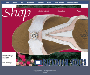 backroomshoes.net: Backroom Shoes  Mens Shoes, Womens Shoes, Handbags with Free Shipping
Find sandals, clogs, boots, professional, athletic, casual, and dress shoes. Large brand seletion: Allrounder, Alrpo, Ameribag, Ariat, Mephisto, Birkenstock,  Birkis, Footprints, Haflinger, Hobo, Keen, Think, Teva, Merrell, Naot, Papillio, Sandro Moscoloni, Sofft, and Wolky.