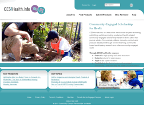 ces4health.org: CES4Health
CES4Health.info peer reviews, publishes and disseminates products of community-engaged scholarship in forms other than journal articles, including training manuals, policy briefs, curricula, slide presentations, DVDs.