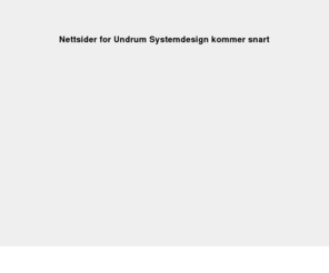 mariusu.com: Nettsider for Undrum Systemdesign kommer snart
