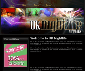 uk-nightlife.net: UK Nightlife :: The UKs biggest provider of nightlife discounts throughout England, Wales, Scotland and Ireland.
UK night life information on bars, nightclubs and restaurants for a cheaper night out in UK with a VIP nightlife pass