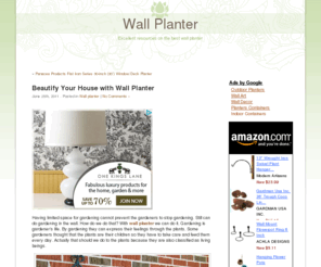 wallplanter.net: OUTDOOR WALL PLANTER > >  Indoor Wall Planters | Living Wall Planters
This website will help you find a better research on outdoor wall planter. It features all indoor wall planters questions and answers.