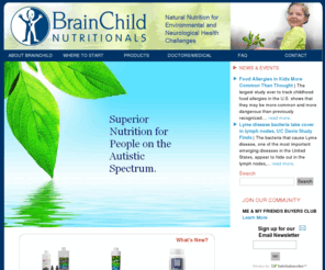 brainchildnutritionals.com: Brainchild Nutritionals
BrainChild Nutritionals - Natural nutrition for children on the autistic spectrum.