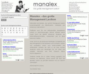 manalex.de: Manalex - Management-Lexikon - Wirtschaftswörterbuch
Das große Management-Lexikon mit integriertem Wirtschaftswörterbuch und ausführlichem Wirtschaftslexikon im Glossar