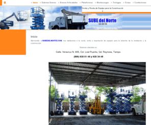 subedelnorte.com: Sube del Norte-venta, renta e importacion de equipo para la construccion, montacargas, equipo de elevacion, en reynosa
Venta, Renta e Importacion de equipo para la industria de la instalacion y construccion, equipo de elevacion, plataformas, brazos articulados, gruas, construccion, montacargas, tortugas, en reynosa.