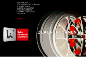 walter-formenbau.com: Walter Formen- und Kokillenbau - Willkommen
Karl Walter GmbH & Co.KG, Fabrik für Formen- und Kokillenbau und Aluminium-Niederdruckguss