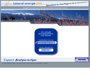 littoral-energie.com: Littoral nergie climatisation et solaire Canet-en-Roussillon
Littoral-nergie climatisation reversible et solaire thermique. Conseil, installation, entretien, service-aprs-vente, mais aussi vente-en-ligne.