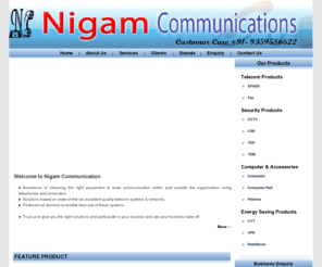 nigamcommunication.com: Camera | Cctv | Epabx | Fax | Comuputer Parts | UPS
Nigam Communications brings you the all new product of telecommunication like cctv, epabx, fax, computer parts, stabilizer and many more products in your city Agra Uttar Pradesh