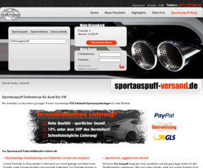 sportauspuff-versand.com: Sportauspuff Günstig und Direkt, der Onlineshop von Sportauspuff-versand.de
Im Sportauspuff Shop von Sportauspuff-versand.de findet der ambitionierte Tuner Edelstahl Sportauspuffanlagen zu günstigen Preisen und schnellen, direkten Versand.