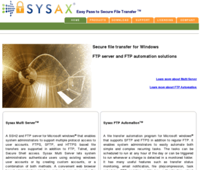 sysax.com: Windows FTP Software for Secure File Transfer - FTP Program based on File Transfer Protocol - File Transfer Software
Windows File Transfer Software that supports secure and automated transfer of files and folders between computers across the internet