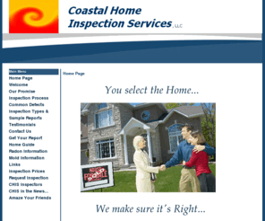 coastalhomeinspection.net: Home Page
Coastal Home Inspection Services, LLC is located in Bluffton, SC.  Our Inspectors are certified by the SC Residential Builders Commission and have 10 years of building experience each.  Coastal Home Inspection Services has performed hundreds of home inspections in the surrounding areas of Bluffton, Hilton Head, and Sun City.  We offer complete inspection services utilizing the latest equipment and technology.  Reports can be delivered on-line anywhere in the world 24 hours a day.