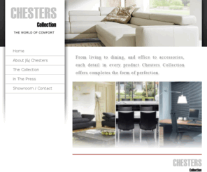 chesterscollection.com: Chesters Collection - The World of Comfort
Chesters Collection carries premium custom-made home and office furniture that are modern and comtemporary in design.