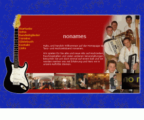 nonames-band.de:  - nonames - Tanz- und Hochzeitsband
Homepage der Musikband no names aus dem herzen Bayerns.