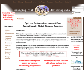 regulationsdirector.com: Op2i
Op2i is a Business Improvement Firm specialising in Outsourcing. We help companies quickly locate and contract with global outsourcing partners and turnaround and improve poorly performing outsourcing programmes. We provide Training, Advisory, Implementation, Brokerage and Managed Outsourcing Solutions.