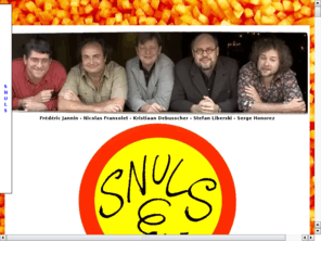 snuls.info: Enfin les SNULS !
Les Snuls sont à la Belgique ce que Manneken Pis est à Bruxelles: un symbole de la belgitude ....