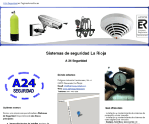 a24seguridad.es: Sistemas de seguridad Navarrete. A 24 Seguridad
Adquiera los mejores sistemas contra incendio y contra robo en A 24 Seguridad. Sistemas de video vigilancia y equipos de submarinismo. Llámenos.