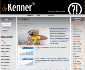 dekenner.com: Protour stand :: De echte Kenner - Home
Protour Kenner site. Dekenner volgt alle grote wielerrondes en klassiekers ter wereld. Tour de France, Giro d'Italia, Vuelta a Espana