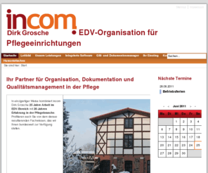 incom-grosche.biz: incom Dirk Grosche - EDV-Organisation für Pflegeeinrichtungen - Ihr Partner für Organisation, Dokumentation und Qualitätsmanagement in der Pflege
incom Dirk Grosche bietet integrierte Softwarelösungen für die Pflege. Von Verwaltungsaufgaben über Touren- und Dienstplanung bis zur Pflegeplanung und Pflegedokumentation.