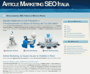 articlemarketingseoitalia.com: Redazione Articoli, Article Marketing, Link Popularity, SEO, Motori di Ricerca - Article Marketing SEO Italia
Servizio professionale di redazione articoli originali per contenuti web e attività di article marketing, incremento della link popularity, link building, SEO e visibilità sui motori di ricerca.