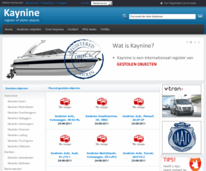 kaynine.org: Kaynine - gestolen objecten
Kaynine informeert actief een internationaal netwerk van private onderzoekers, politie, justitie en particulieren over de gestolen objecten die bij Kaynine staan geregistreerd. 