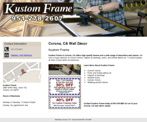 kustomframeandart.com: Wall Décor Corona, CA - Kustom Frame 951-278-2607
Satisfaction guaranteed. Kustom Frame offers custom frames, prints, limited edition art, and original oil paintings to Corona, CA. Call 951-278-2607.