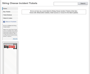 stringcheeseincidenttickets.com: String Cheese Incident Tickets
Find the best deals on String Cheese Incident tickets! Your source for cheap String Cheese Incident tickets, premium tickets, concert tour dates, ticket auctions, music, videos, news, schedules, and more.