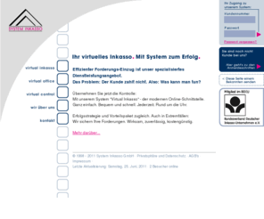 virtual-inkasso.net: System Inkasso GmbH - Ihr virtuelles Inkassobüro
System-Inkasso GmbH in Mnchen - Das erste virtuelle Inkassobüro im Internet: Kapitale Chancen mit System nutzen. Entscheiden Sie sich noch heute fr ein aktives Forderungsmanagement.