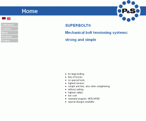 p-s.ch: P&S Vorspannsysteme AG - P&S Tensioning Systems Ltd. - P&S Systèmes de serrage
SUPERBOLT Vorspannsysteme Spannelemente mit Vielfachschrauben SUPERBOLT Tensioning Systems Multi Jackbolt Tensioners SUPERBOLT Systemes de serrage à vis multiples