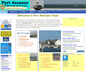 port-aransas.net: Port Aransas Texas and Mustang Island
Port Aransas and Mustang Island Texas  Beaches on the Gulf of Mexico. Fishing, Vacation Rentals, Hotels,  Birding, Surfing, Kayaking, Boating, Shopping, and Camping 