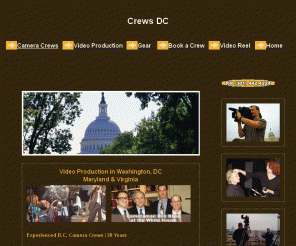 crewsdc.com: Camera Crews Washington DC, Maryland, Virginia
DC Camera Crews for Video Production in Washington, Maryland, and Virginia with HD, DV, and Beta SP Gear.