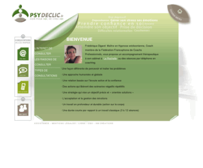 psydeclic.com: Psy-déclic - Frédérique DIGARD
Psydeclic - Frédérique DIGARD: coach, psychothérapeute, hypnothérapeute, onirologue,Frédérique Digard psychothérapeute vous propose avec Psydeclic un accompagnement thérapeutique et coaching personnalisé, psy en ligne par et en cabinet à La Rochelle, coaching et thérapie, psy par téléphone, thérapies brèves, analyse de rêves, hypnose eri