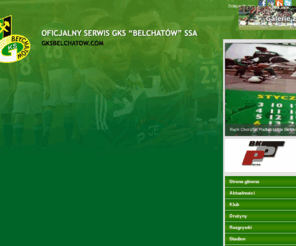 gksbelchatow.com: GKS Bełchatów SSA
GKS Bełchatów SSA - oficjalna witryna klubu