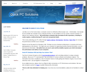 quickpcsolutions.org: Quick PC Solutions - Software products, comparisons & Recommendations
protecting your PC, either through registry cleanup, Anti-Spyware, Anti Virus, Spam Filter  increases the performance and life of your computer