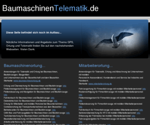 baumaschinentelematik.de: BaumaschinenTelematik.de - Telematik, Telekommunikation, GSM und GPS für Baumaschinen, Baufahrzeuge und Baugeräte.
Mit GPS und GSM-Anwendungen sowie Telematik und Telekommunikation überwachen, steuern, sichern und schützen Sie Ihre Baumaschinen, Baufahrzeuge und Baugeräte per Satellit.