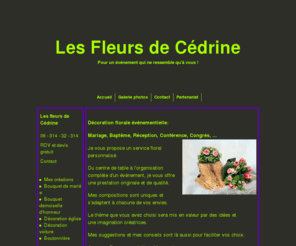 lesfleursdecedrine.com: décoration florale événement 31,fleurs,mariage, bouquet de mariée, réception, baptême,congrès,centre de table
décoration florale 31;mariage;événements;bouquets de mariées;fleurs;baptême;congrès;réception,centre de table