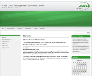 cms-net.com: CMS Cash Management Systeme GmbH
CMS Cash Management Systeme GmbH - Der kompetente Ansprechpartner für IT-Lösungen rund um die Geldbearbeitung und garantierten Erfolg durch Qualität und Flexibilität.