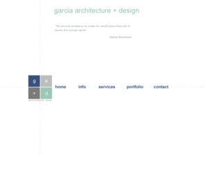 garciaarchitecture.com: garcia architecture   design - a multidisciplinary design firm consisting of architects, engineers, artists, craftsmen, sculptors, painters, musicians, and teachers, providing architectural design services to clients in california and beyond.
a multidisciplinary design firm consisting of architects, engineers, artists, craftsmen, sculptors, painters, musicians, and teachers, providing architectural design services to clients in california and beyond