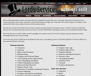 lordsservices.com: Houston Chimney Sweep and Fireplace Repair, Cleaning, Maintenance and Chimney Products from Lords Chimney
Houston Chimney Sweeps and Fireplace Repair, Cleaning, Maintenance and Chimney Products from Lords Chimney - Animal Removal Houston Chimney flashing repair - Lords Chimney