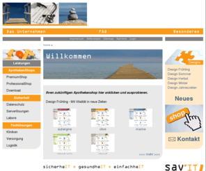 savit.de: Shopsystem für Apotheken, Apothekenshopsystem,Apothekenshopsysteme, Kliniksysteme - SavIT GmbH
Ihr führender Anbieter auf dem breiten Feld der E-Health Lösungen, mit 20 jähriger Erfahrung in der Produktentwicklung von ApothekenOnlineShops, ArzneimittelLogistikLösungen und KlinikAdministration.